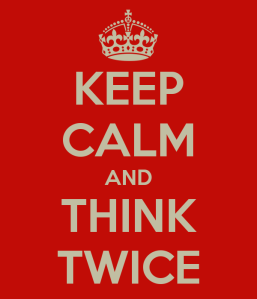 keep-calm-and-think-twice-17